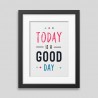 Affiche encadrée Today is a good day
 Dimension-40x60cm